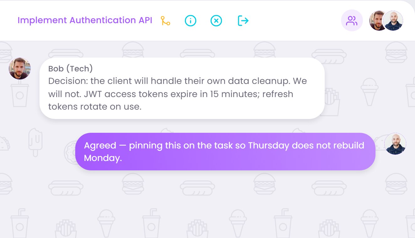 The same channel opened — the decision is in the thread on this task, not forty messages deep in company chat